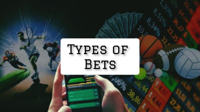 Discover The Most Popular Types Of Bets And How To Use Them