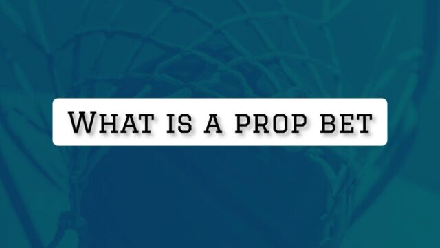 What Is A Prop Bet? A Guide To Understanding The Exciting World Of Proposition Betting